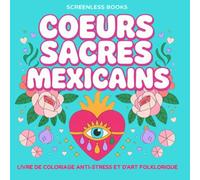 Cœurs sacrés mexicains: Coloriage anti-stress pour femmes actives et art thérapie zen
