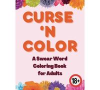 Curse 'n Color: A Swear Word Coloring Book for Adults