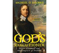 Curse Of Cromwell: Oliver Cromwell and the Conquest of Ireland