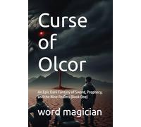 Curse of Olcor: An Epic Dark Fantasy of Sword, Prophecy, and the Nine Realms (Book One): 1