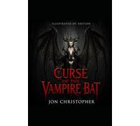 CURSE OF THE VAMPIRE BAT (ILLUSTRATED EDITION): Book One of the Angel O'Hara Demon-Slayer Saga: 1