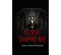 CURSE OF THE VAMPIRE BAT (ILLUSTRATED EDITION): Book One of the Angel O'Hara Demon-Slayer Saga