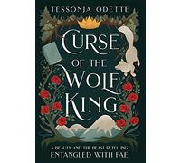 Curse of the Wolf King: A Beauty and the Beast Retelling (1) (Entangled with Fae)