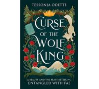 Curse of the Wolf King: A fae fantasy romance retelling of Beauty and the Beast (Entangled with Fae)