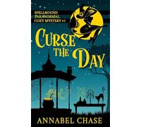 Curse the Day: 1 (Spellbound Paranormal Cozy Mystery)