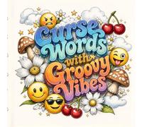 Curse Words with Groovy Vibes: Bold Swears, Retro Florals, and Groovy Designs to Color: An Adult Grayscale Coloring Profanity-Filled book with Retro ... words for when you have "one of those days"