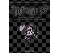 Cursed AF: Dead inside but make it cute... an adult coloring book for spooky bitches