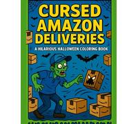 Cursed Amazon Deliveries Coloring Book: A Hilarious Halloween Coloring Book of Haunted Packages, Zombie Drivers, and Spooky Delivery Chaos