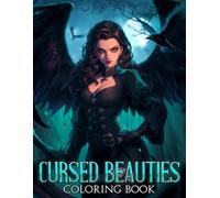 Cursed Beauties Coloring Book: Dark Fantasy Coloring Pages Featuring Gothic Heroines, Magical Mysteries and Enchanting Portraits for Adults to Relax and Be Creative
