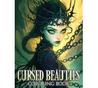 Cursed Beauties Coloring Book: "Eerie Charm Portraits with Darkly Alluring Femmes and Ornate Gothic Artwork A Coloring Experience for Bold Imagination and Artistic Escape "