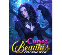 Cursed Beauties Coloring Book: Shadowed Fantasy Art Featuring Enigmatic Figures, Wicked Spells, and Detailed Designs - A Creative Escape for Every Age Seeking Calm and Mystery