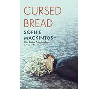 Cursed Bread: Longlisted for the Women’s Prize