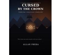 CURSED BY THE CROWN: A Dark Fantasy Romance of Forbidden Magic, Enemies to Lovers, and a Kingdom at War