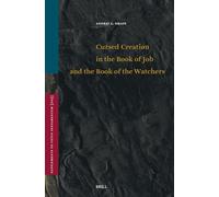 Cursed Creation in the Book of Job and the Book of the Watchers: 205 (Vetus Testamentum, Supplements, 205)