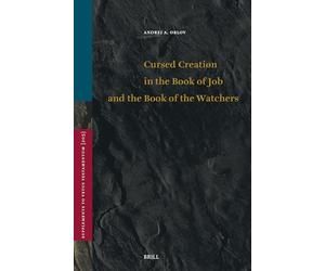 Cursed Creation in the Book of Job and the Book of the Watchers: 205 (Vetus Testamentum, Supplements, 205)