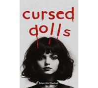 Cursed Dolls: 100 True Horror Stories of Evil Toys and Possessed Figures (Horror & Supernatural)