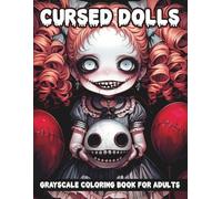 Cursed Dolls Grayscale Coloring Book: A Collection of Scary and Disturbing Doll Illustrations for Halloween and Horror Fans (Creepy Dolls)