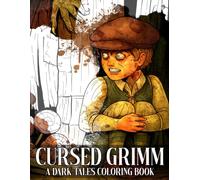 Cursed Grimm Coloring Book: Coloring Pages for Adults & Teens Featuring Scary Villains, Enchanted Forests, and Creepy Fantasy Characters for Relaxation