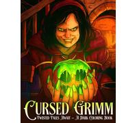 Cursed Grimm Coloring Book: Dark Fantasy Coloring Pages for Adults Featuring Haunted Fairy Tales, Ghostly Forests, and Enchanted Folklore to Inspire Creativity