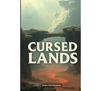 Cursed Lands: 100 True Stories of Forbidden and Haunted Places (Unsolved Mysteries & Strange Phenomena)