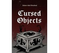 Cursed Objects: 100 True Stories of Haunted Artifacts (Horror & Supernatural)