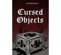 Cursed Objects: 100 True Stories of Haunted Artifacts (Horror & Supernatural)