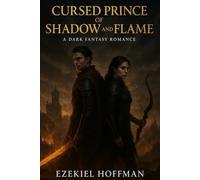 Cursed Prince of Shadow and Flame: A Dark Fantasy Romance of Enemies-to-Lovers, Fated Mates, Forbidden Magic, a Strong Huntress Heroine, and a Kingdom ... Slow Burn Heat (High Fantasy Saga Book 1)