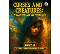 Curses and Creatures Book 2: A Dark Fantasy ESL Workbook - 6 Short Stories with Reading Activities