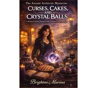 Curses, Cakes, and Crystal Balls: A Witchy Culinary Mystery with a Magical Twist (Book 2) (The Arcane Archivist Mysteries)