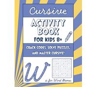 Cursive Activity Book for Kids Ages 8+: Fun Word Games, Word Searches, Ladders, Crosswords & Silly Choices Writing Prompts (Mastering Cursive for Ages 8-12)