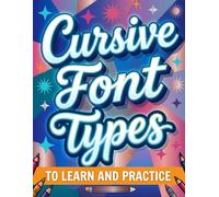 Cursive Font Types to Learn and Practice: Palmer Method, Spencerian Penmanship, Modern Cursive Handwriting and Copperplate Calligraphy - Writing Workbook