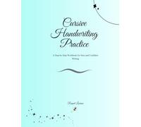 Cursive Handwriting Practice: A Step-by-Step Workbook for Neat and Confident Writing