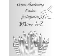 Cursive Handwriting Practice for Beginners: Letters A-Z