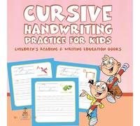 Cursive Handwriting Practice for Kids: Children’s Reading & Writing Education Books