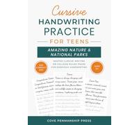Cursive Handwriting Practice for Teens AMAZING NATURE & NATIONAL PARKS: Master Cursive Writing on College-Ruled Pages for Everyday Handwriting