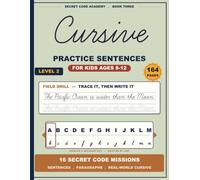 Cursive Handwriting Practice Sentences for Kids Ages 8-12: Crack the Code Level 2 - Trace-and-Write Facts, Jokes, and Double-Encrypted Secret ... to Real-World Writing (Secret Code Academy)