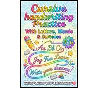 Cursive Handwriting Practice with Letters, Words & Sentences for Kids Ages 3-12: Learn to Write in Cursive with Alphabet Tracing, Sight Words & Sentence Practice