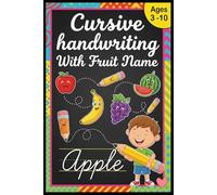 Cursive Handwriting with Fruit Names for Kids Ages 3-10: Learn Cursive Letters, Trace & Write Fruits A-Z, Improve Penmanship, Early Writing Practice Workbook for Preschool & Elementary Children