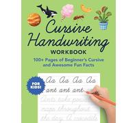 Cursive Handwriting Workbook: 100+ Pages of Beginner's Cursive and Awesome Fun Facts: 2 (Foundations of Handwriting)
