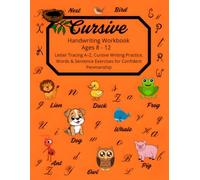 Cursive Handwriting Workbook Ages 8 - 12: Letter Tracing A-Z, Cursive Writing Practice, Words & Sentence Exercises for Confident Penmanship