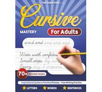Cursive Handwriting Workbook for Adults: Learn Cursive Writing Through Step-by-Step Practice with Letters, Words & Sentences, Inspirational Quotes, ... Improve Handwriting and Write with Confidence