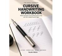 Cursive Handwriting Workbook for Adults: Relearn Beautiful Cursive Writing Step by Step | Lowercase & Uppercase Letters, Connections, Words, Sentences & Paragraphs | 120+ Guided Practice Pages