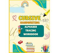 Cursive Handwriting Workbook For Kids: A Fun and Engaging Cursive Writing Practice Book for Children and Beginners to Learn the Art of Penmanship