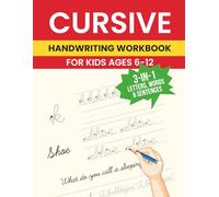 CURSIVE HANDWRITING WORKBOOK FOR KIDS AGES 6-12: A 3-in-1 Cursive Writing Workbook with Traceable Letters, Words, and Sentences to Build Handwriting Skills