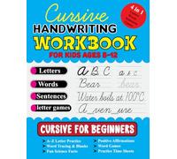 Cursive Handwriting Workbook For Kids Ages 8-12: Progressive Cursive Writing Practice with Letter Tracing, Word Games, Science Facts & Positive ... (Cursive Writing Practice Book for Beginners)
