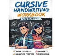 Cursive Handwriting Workbook for Kids Ages 8-12: The Complete 3-in-1 Cursive Writing Practice Book to Master Letters, Words, and Sentences: 100+ Pages ... Signature Writing for Tweens & Teens