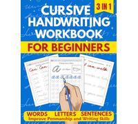 Cursive Handwriting Workbook for Kids Beginners: 3-in-1 Writing Practice Book to Improve Penmanship and Writing Skills Letters, Words & Sentences