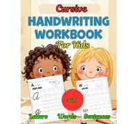 Cursive Handwriting Workbook for Kids: Beginners Master Letters, Words & Sentences 3-in-1 Writing Practice Book