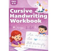 Cursive Handwriting Workbook for Kids: Learn Cursive Writing, Letter Tracing and Practice for Beginners: Fun and Easy Practice to Improve Handwriting Skills and Build Confidence