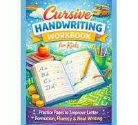 Cursive Handwriting Workbook for Kids: Practice Pages to Improve Letter Formation, Fluency & Neat Writing